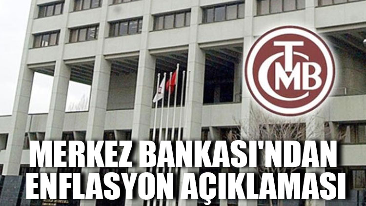 Merkez Bankası'ndan enflasyon açıklaması