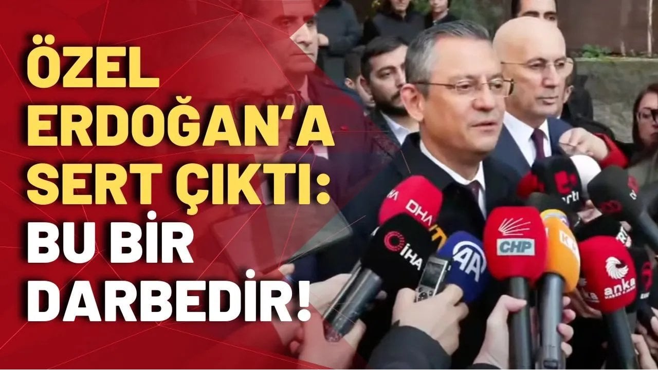 Özgür Özel'den Erdoğan'a sert çıkış: Bu bir darbedir!