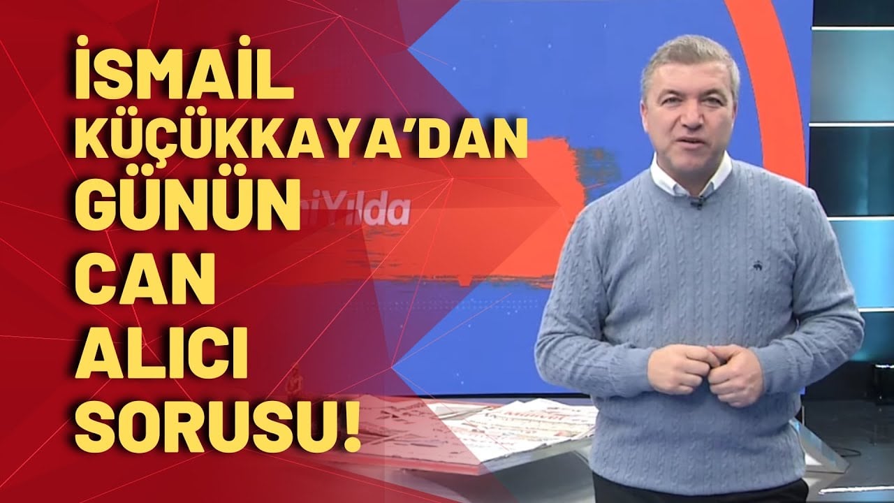 İsmail Küçükkaya'dan can alıcı soru!