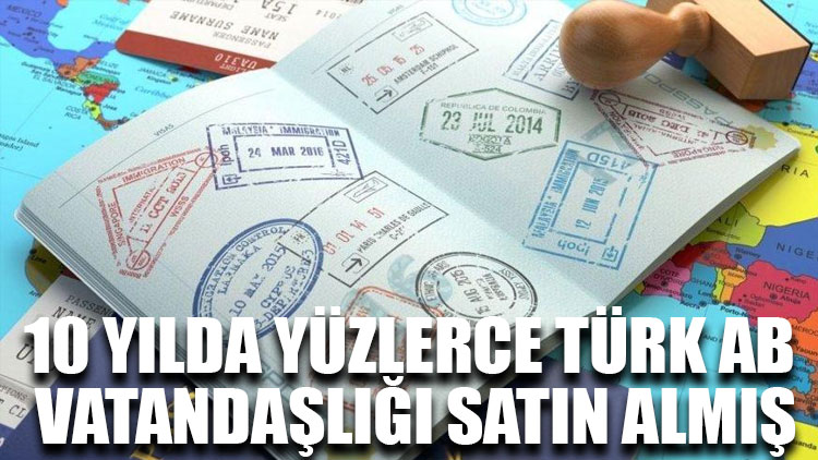 10 yılda yüzlerce Türk AB vatandaşlığı satın almış