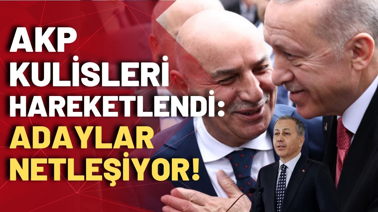 AKP'de adaylar netleşiyor!