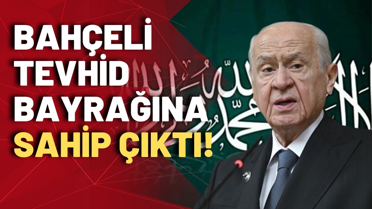 Bahçeli, tevhid bayrağına sahip çıktı: Saldırgan meczup!