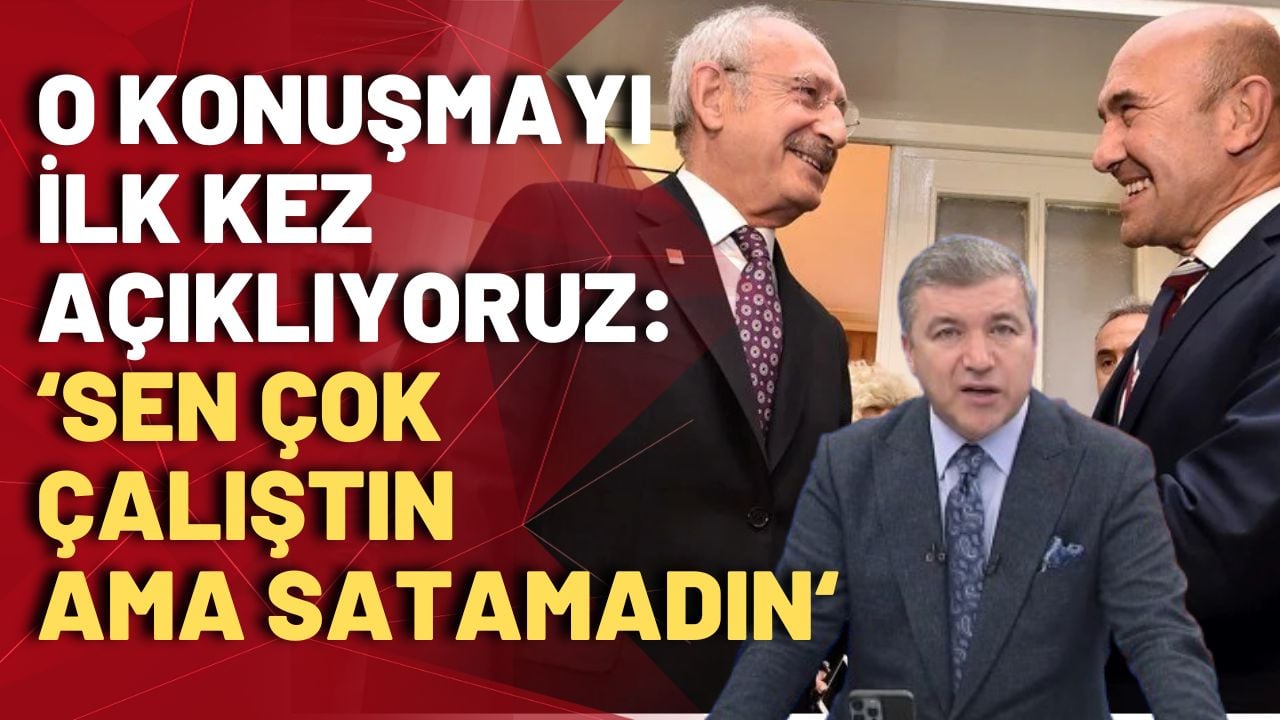 Kılıçdaroğlu ile Tunç Soyer arasındaki o görüşmedeki konuşmaları İsmail Küçükkaya açıkladı!