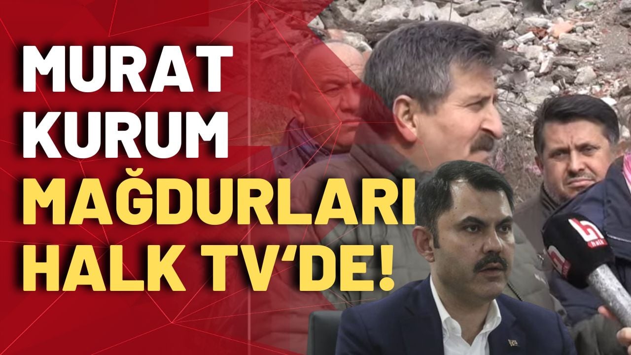 Murat Kurum mağdurları Halk TV'de!