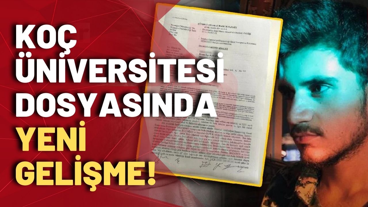 Koç üniversitesi dosyasında yeni gelişme!