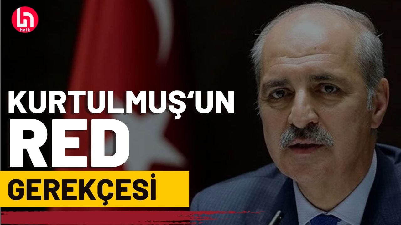 İşte Numan Kurtulmuş'un Meclis'i toplantı çağrısını reddetmesinin nedeni!