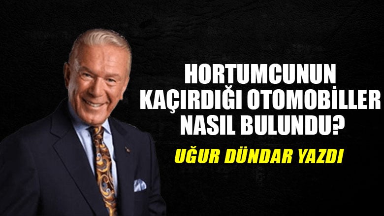 Hortumcunun kaçırdığı otomobiller nasıl bulundu?