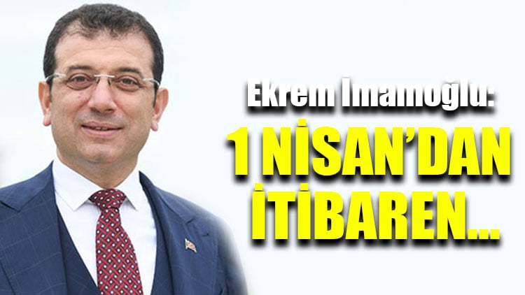 Ekrem İmamoğlu: Bu şehrin 1 Nisan’dan itibaren vefalı bir belediye başkanı olacak