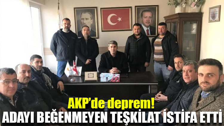 AKP’de deprem! Adayı beğenmeyen teşkilat istifa etti