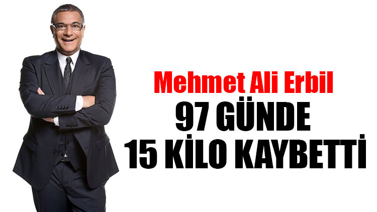 Mehmet Ali Erbil 97 günde 15 kilo kaybetti