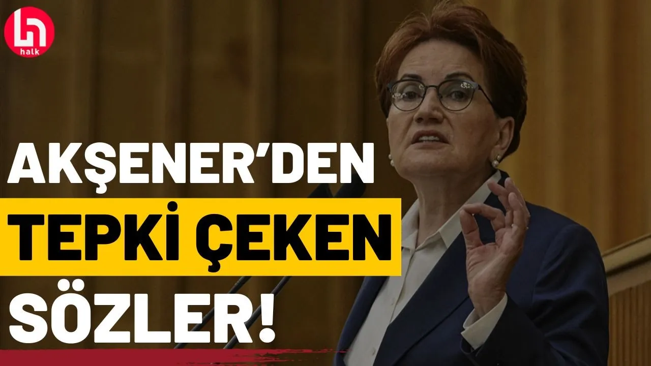 Akşener'den skandal açıklama!