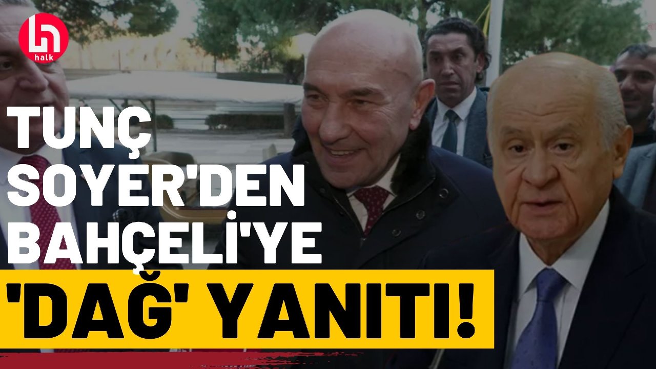 Tunç Soyer'den Devlet Bahçeli'nin göndermesine yanıt!