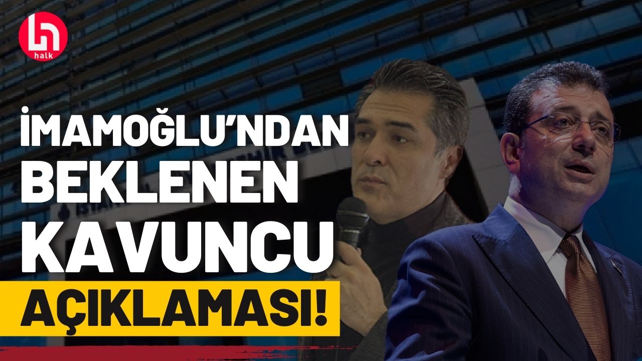 Ekrem İmamoğlu'ndan Buğra Kavuncu adaylığına açıklama!