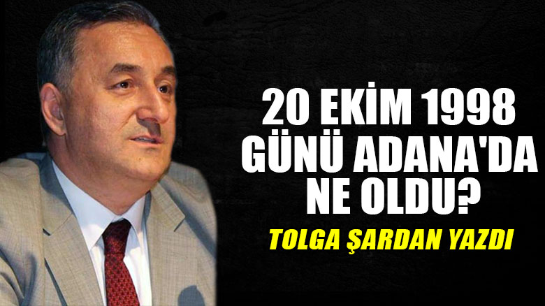 20 Ekim 1998 günü Adana'da ne oldu?