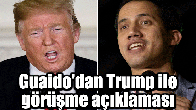 Guaido'dan Trump ile görüşme açıklaması
