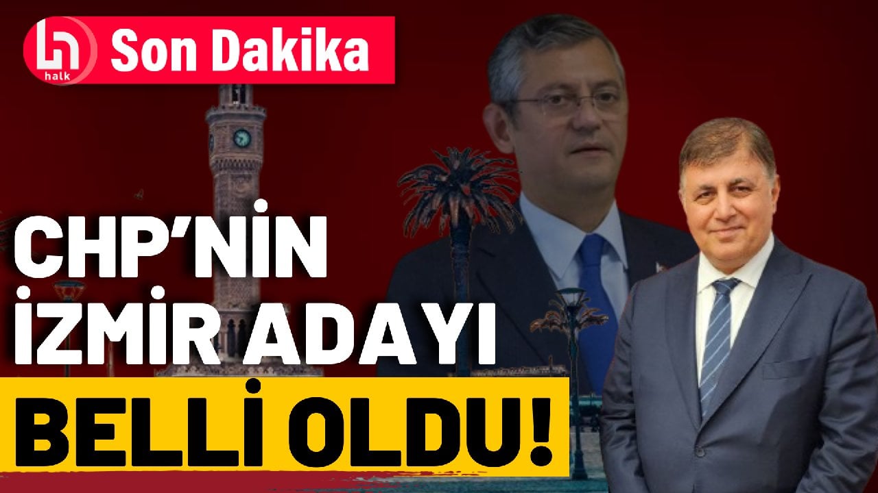 SON DAKİKA! CHP'nin İzmir adayı belli oldu!