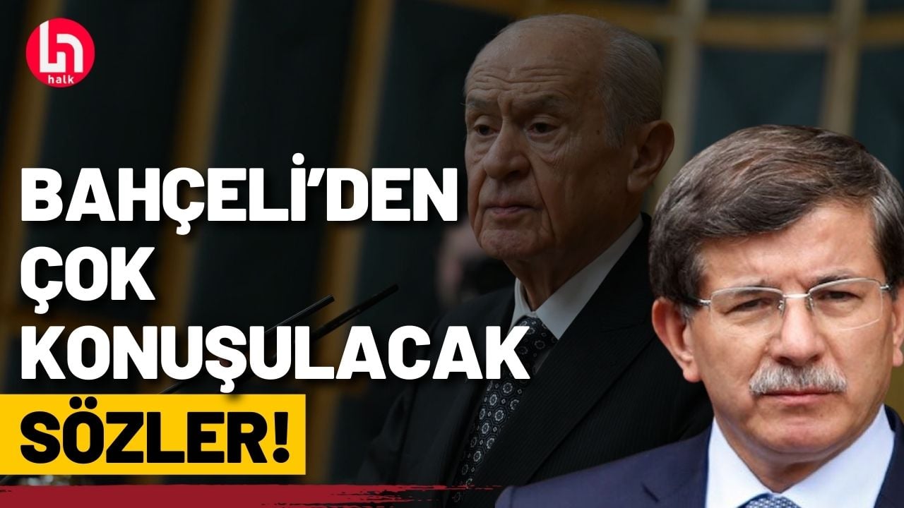 Bahçeli'den  Davutoğlu'na olay yaratacak sözler!