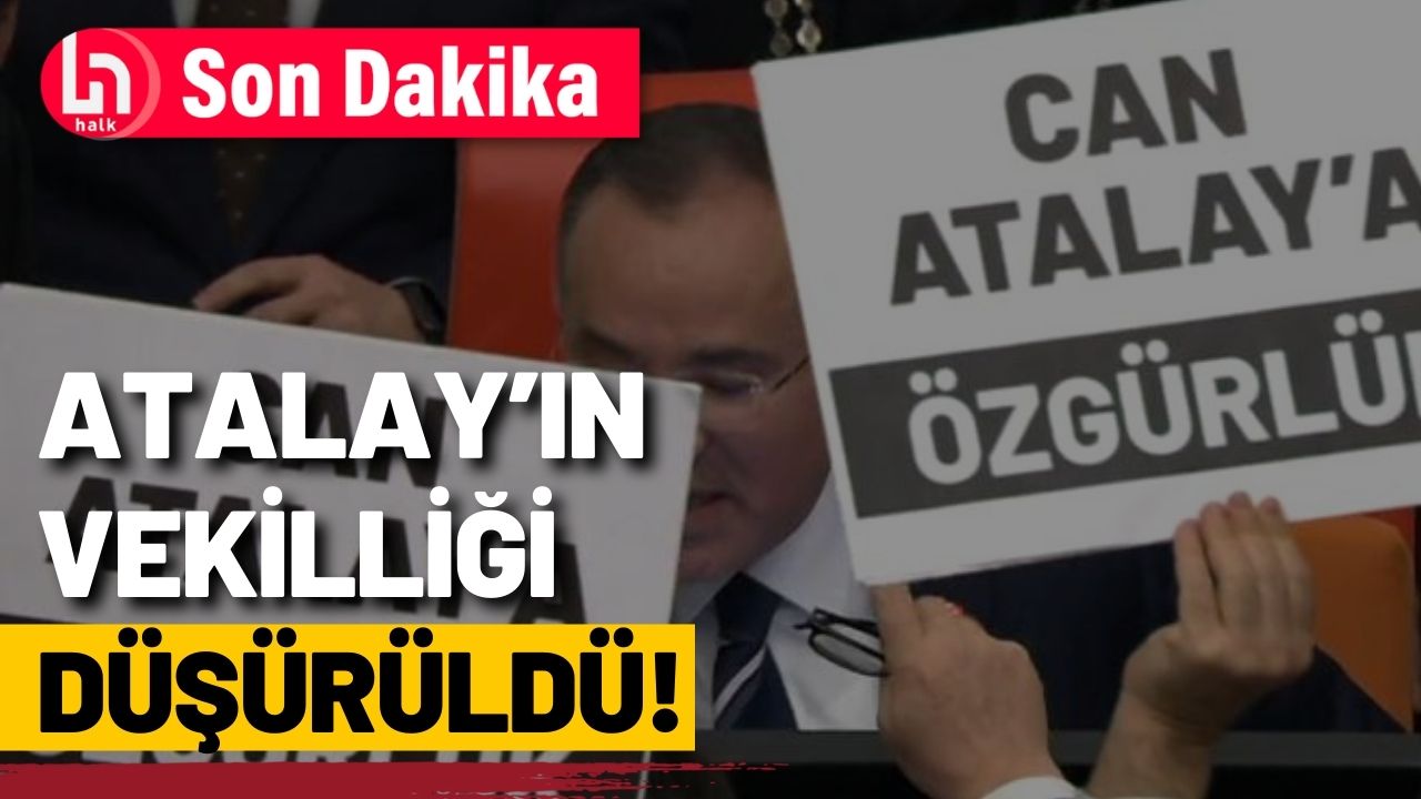 SON DAKİKA! Can Atalay'ın vekilliği düşürüldü! Kararı Bekir Bozdağ okuttu!