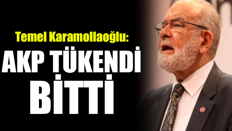Temel Karamollaoğlu: AKP tükendi, bitti!
