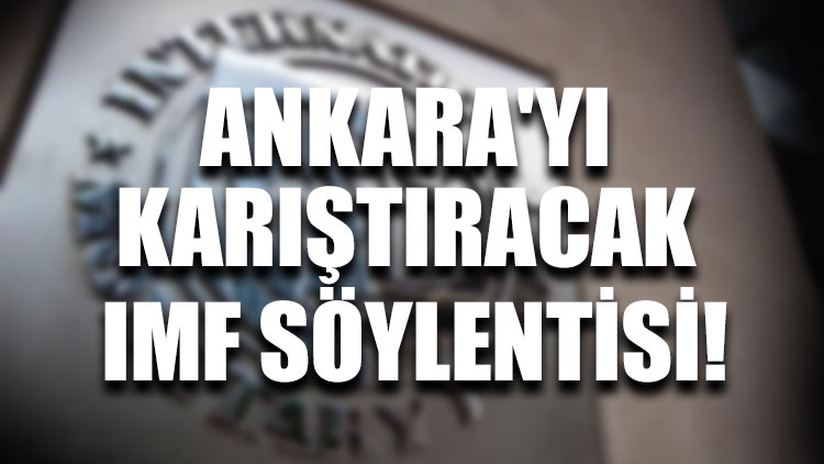 Ankara'yı karıştıracak IMF söylentisi!