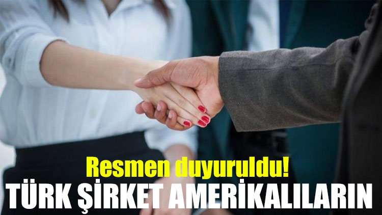 Resmen duyuruldu! Türk şirket Amerikalıların