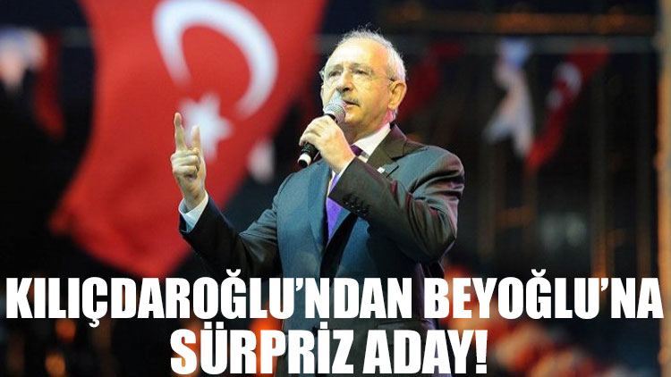 CHP'den Beyoğlu'na sürpriz aday!