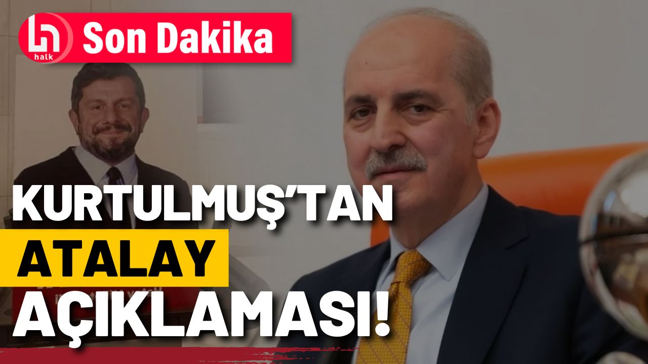 İşte Numan Kurtulmuş'un Can Atalay açıklaması!