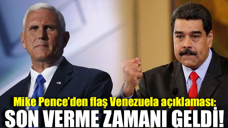 Mike Pence’den flaş Venezuela açıklaması: Son verme zamanı geldi