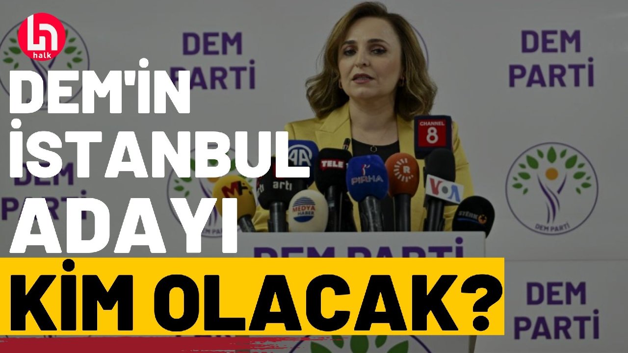 DEM Parti'nin İstanbul'da aday çıkaracağı kesinleşti: O isim kim olacak?