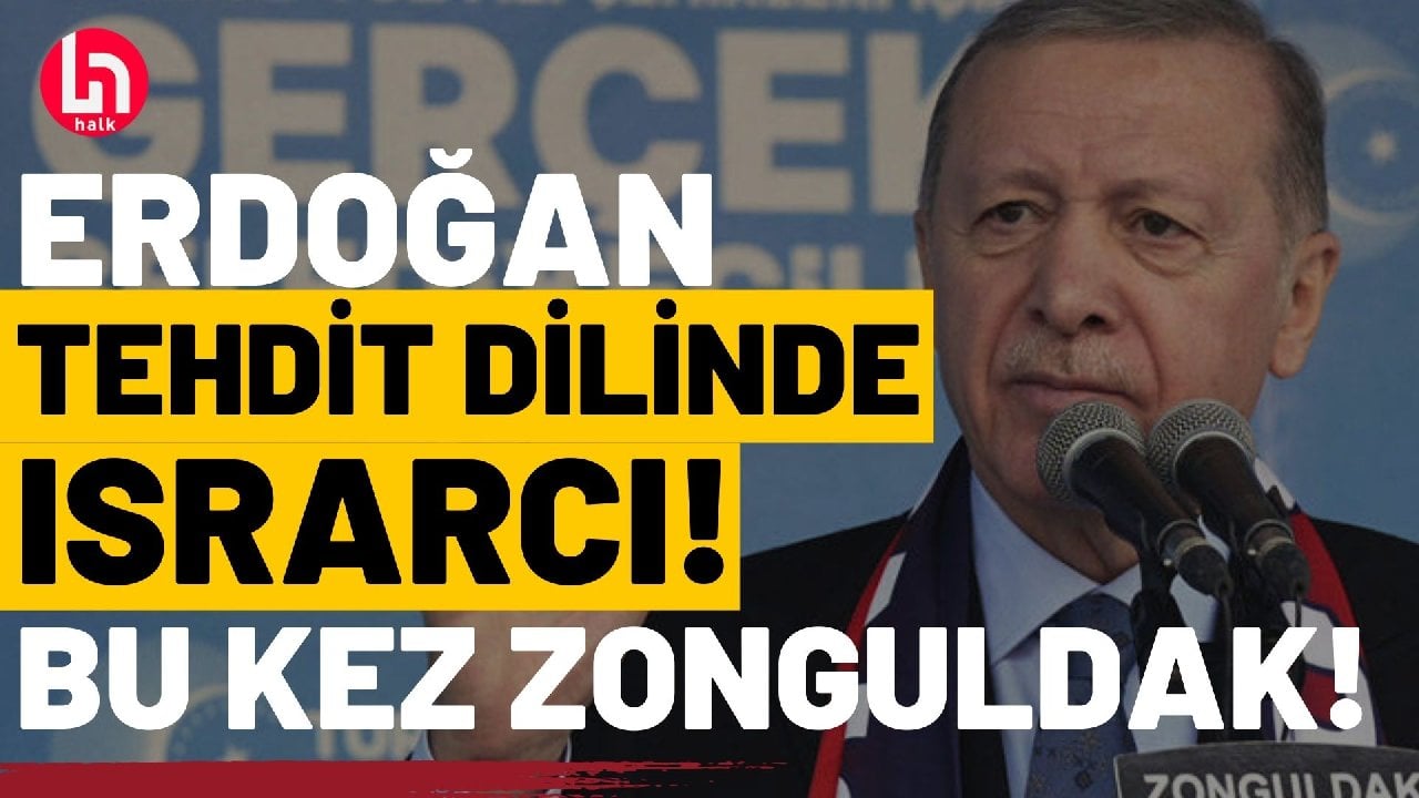 Erdoğan Hatay'dan sonra Zonguldak'ta da tehdit diline devam ediyor!