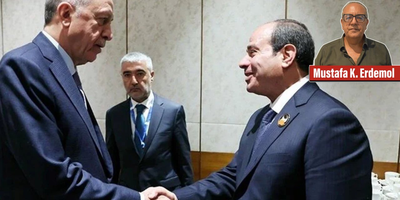 Tuhafı Normalleştirme Başarısı: Sisi Gelmedi Erdoğan Gidiyor