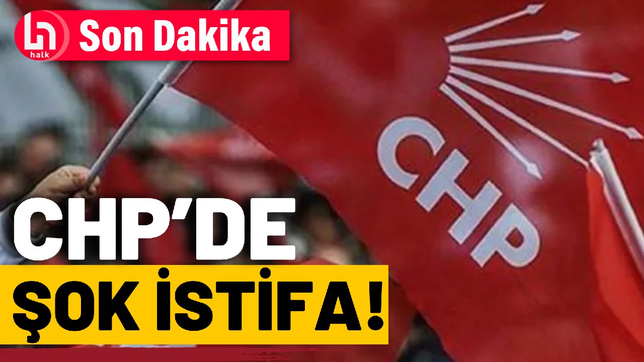 SON DAKİKA! CHP'de şok istifa!