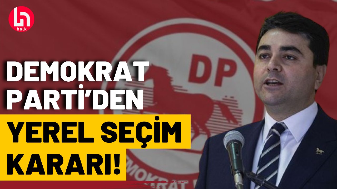 Demokrat Parti yerel seçim kararını açıkladı!