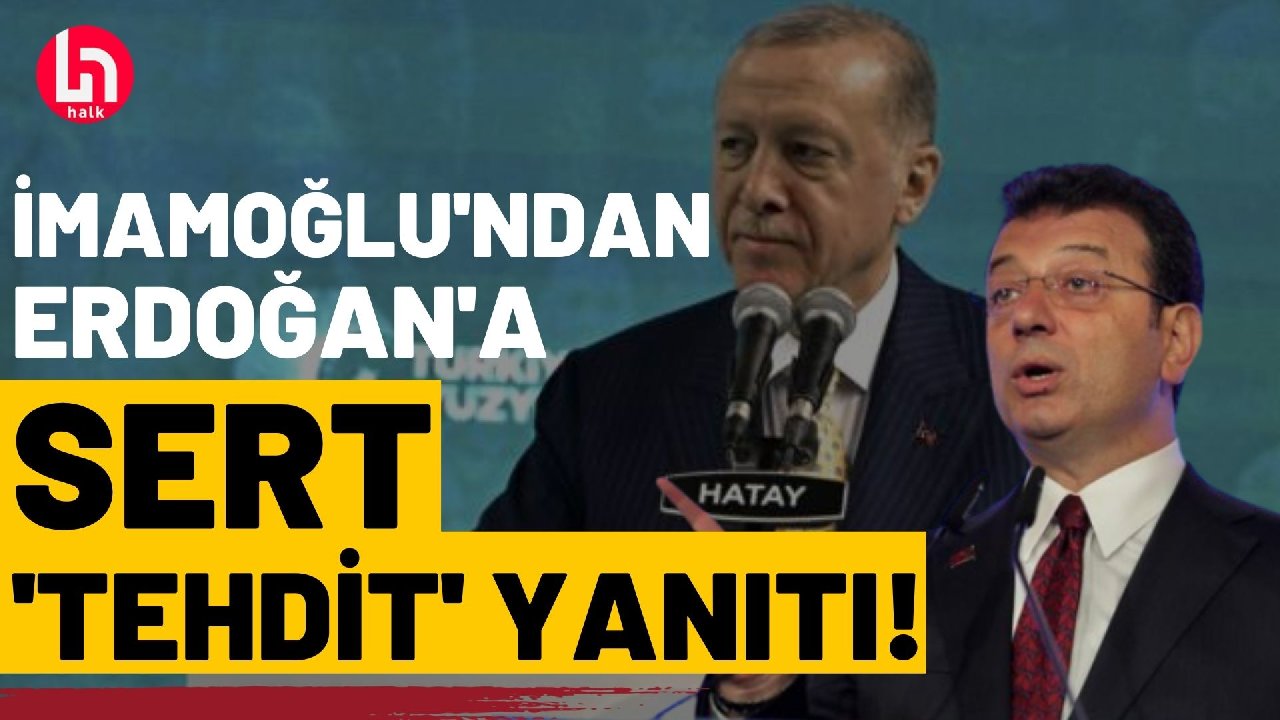 İmamoğlu'ndan Erdoğan'ın 'Tehdit' diline sert yanıt!