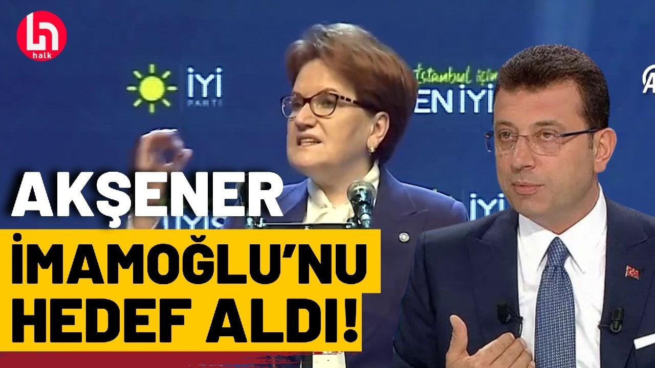 Akşener'den İmamoğlu'na şok sözler!