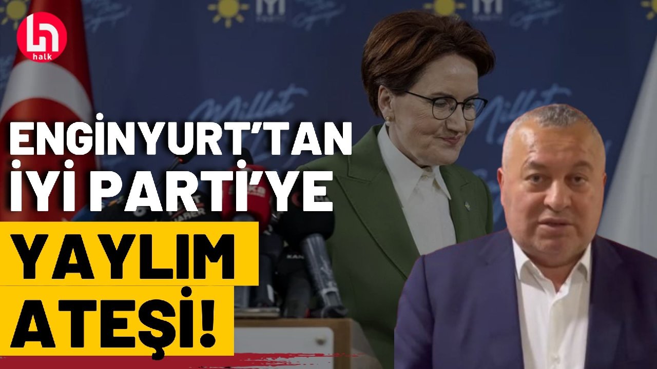 Enginyurt'tan İYİ Parti ve Akşener'e olay yaratacak sözler!