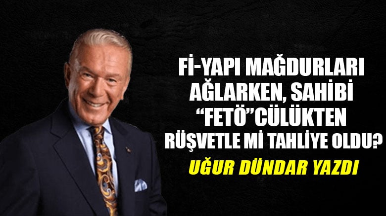 Fi-Yapı mağdurları ağlarken, sahibi “FETÖ”cülükten rüşvetle mi tahliye oldu?