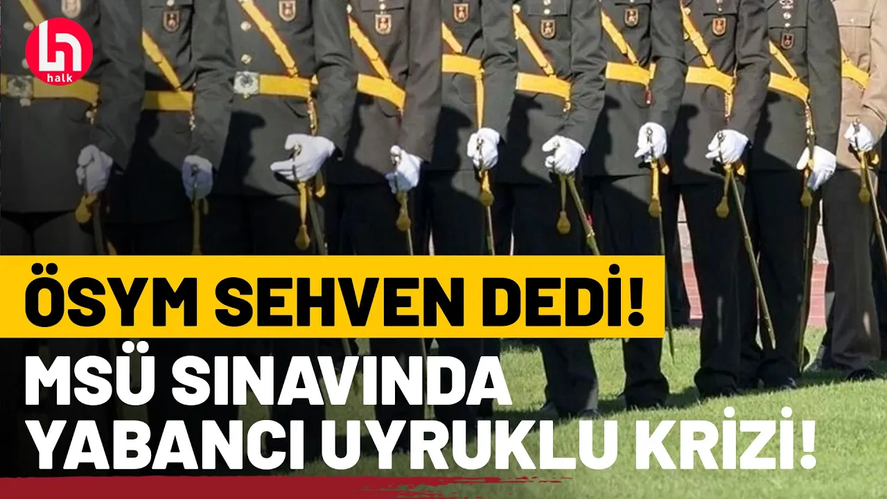 Milli Savunma Üniversitesi (MSÜ) sınavına yabancı uyruklular girdi mi? ÖSYM sehven dedi!