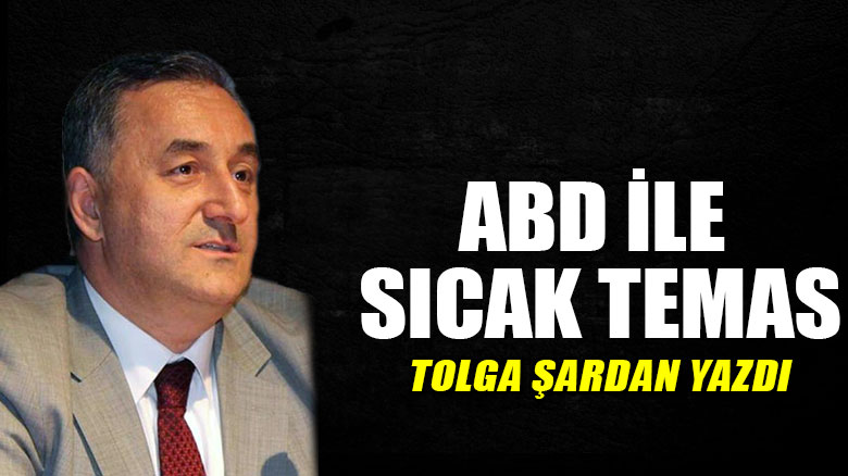 ABD ile sıcak temas