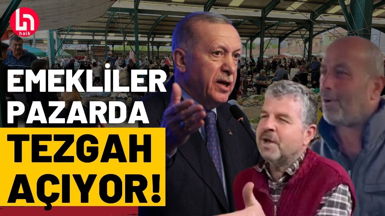 Pazarda tezgah açan emeklilerden Erdoğan'a tepki!