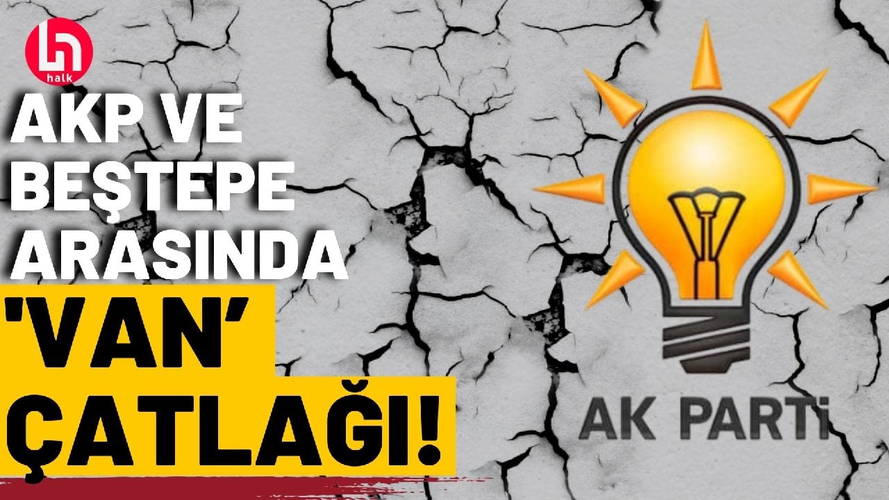 AK Parti ve Beştepe arasında 'Van' çatlağı!