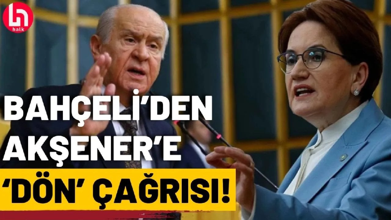 Bahçeli'den Akşener'e dikkat çeken çağrı: Partine geri dön!