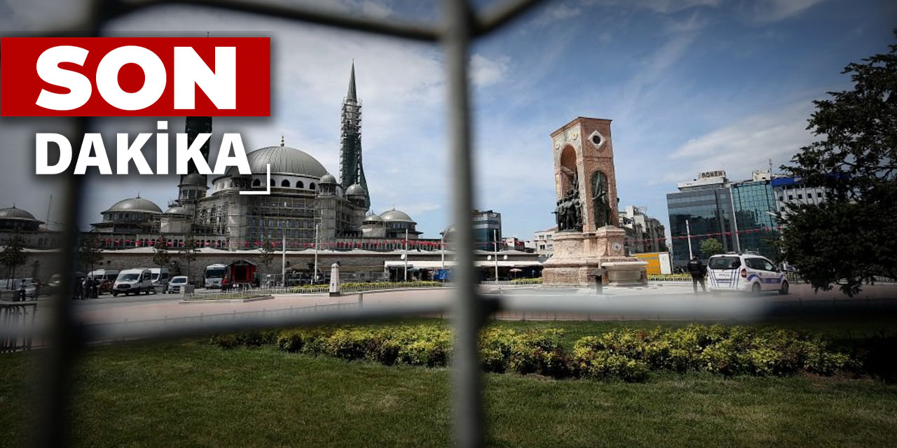 Son Dakika... İstanbul Valisi duyurdu: 1 Mayıs'ta Taksim yasak