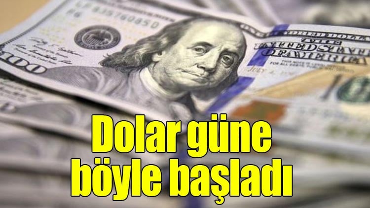 Dolar güne böyle başladı