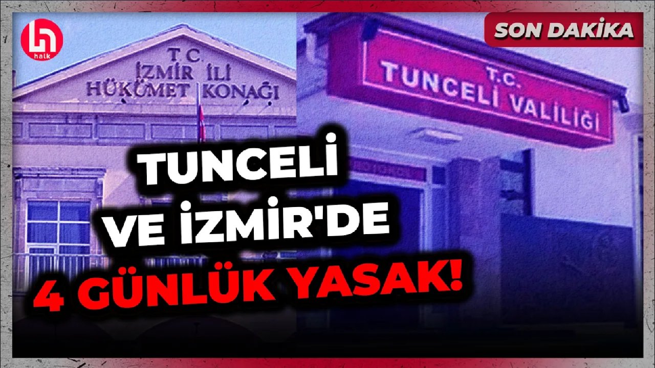 İzmir ve Tunceli'de 4 günlük eylem yasağı!