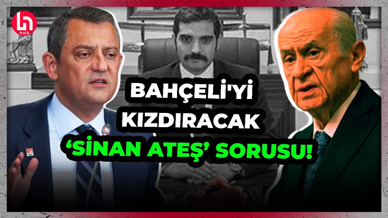 Özgür Özel'den Bahçeli'yi çok kızdıracak 4 'Sinan Ateş' sorusu!