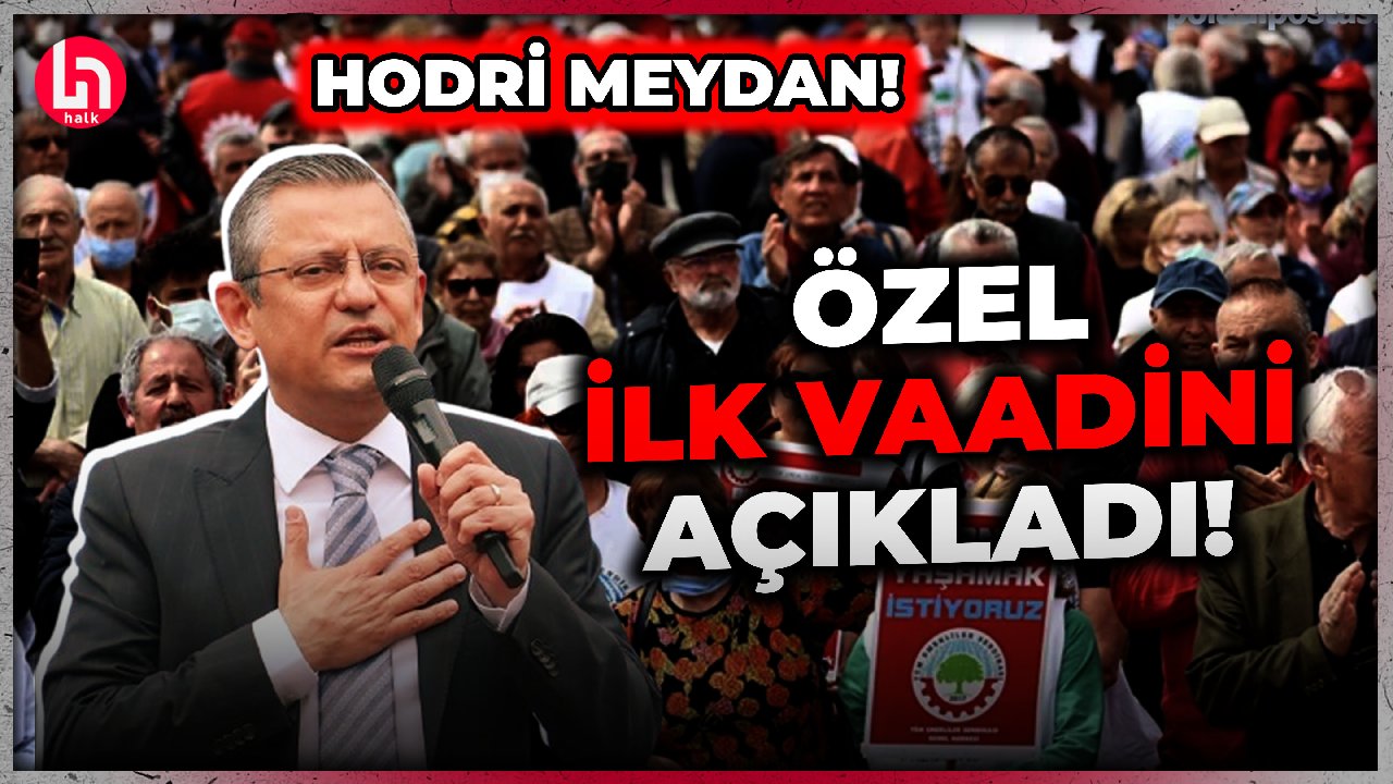 CHP lideri Özgür Özel emeklilere ilk vaadini açıkladı!
