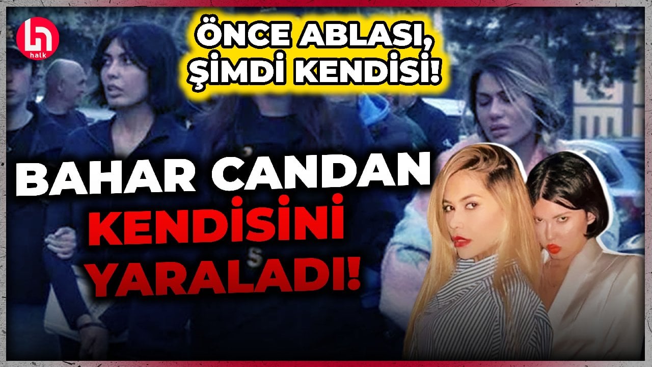 Candan kardeşlere neler oluyor? Bahar Candan cezaevinden hastaneye sevk edildi!