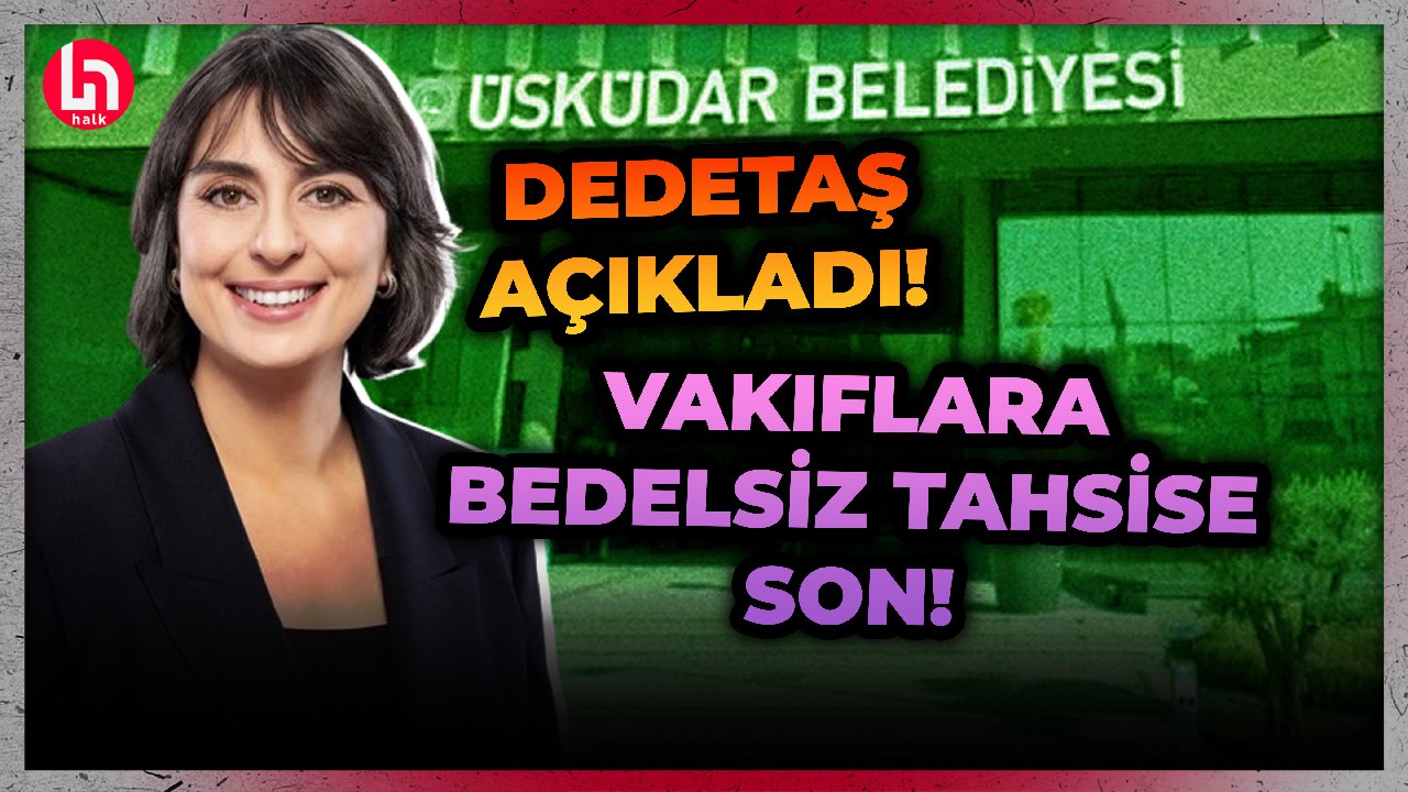 Sinem Dedetaş, AKP döneminde vakıflara bedelsiz verilen 25 taşınması geri alıyor!