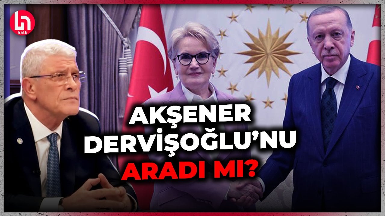 Erdoğan-Akşener'le ne konuştu? Dervişoğlu görüşmeden haberdar mıydı? İşte detaylar!